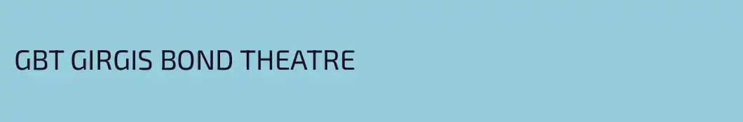 GBT GIRGIS BOND THEATRE